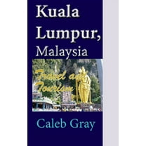 Kuala Lumpur, Malaysia: Travel and Tourism, (Paperback)