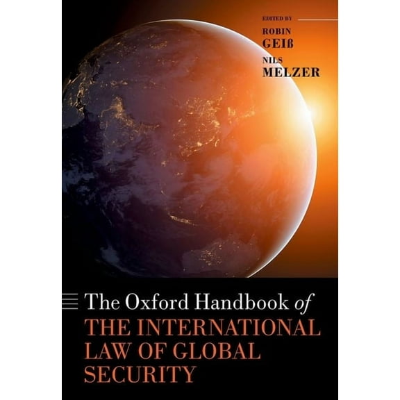 Oxford Handbooks The Oxford Handbook of the International Law of Global Security, (Hardcover)
