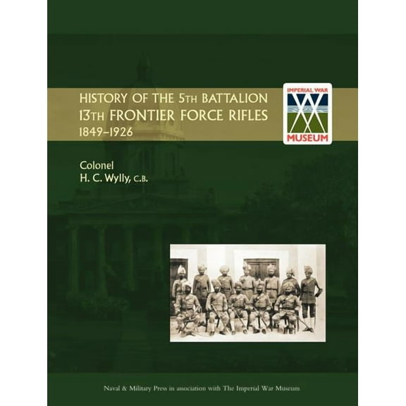 History of the 5th Battalion, 13th Frontier Force Rifles 1849-1926 (Paperback)
