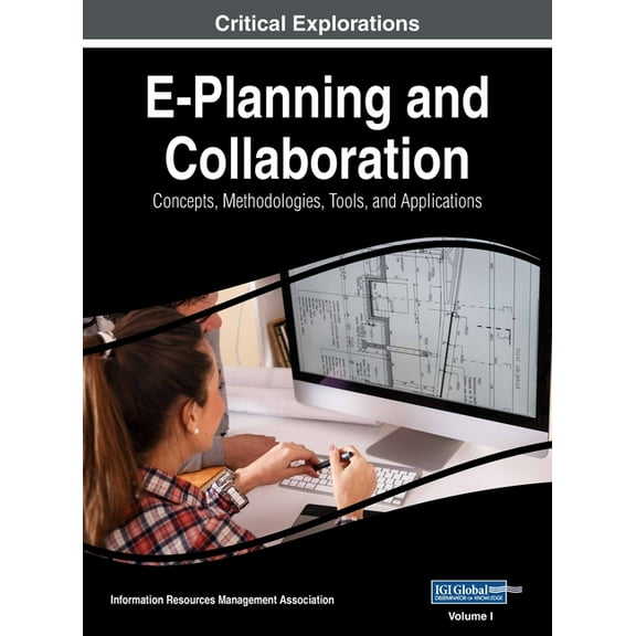 E-Planning and Collaboration: Concepts, Methodologies, Tools, and Applications, VOL 1, (Hardcover)