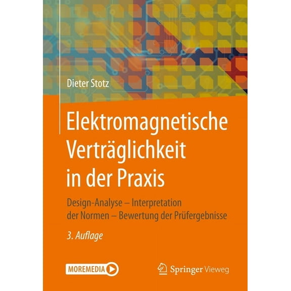 Elektromagnetische VertrÃ¤glichkeit in Der PRAXIS: Design-Analyse - Interpretation Der Normen - Bewertung Der PrÃ¼fergebni, (Hardcover)