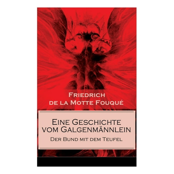 Eine Geschichte vom Galgenmännlein - Der Bund mit dem Teufel: Der Kaufmann ohne Geld und bald ohne Seele (Ein Gotik Klassiker) (Paperback)