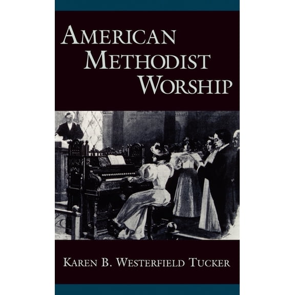Religion in America American Methodist Worship, (Hardcover)