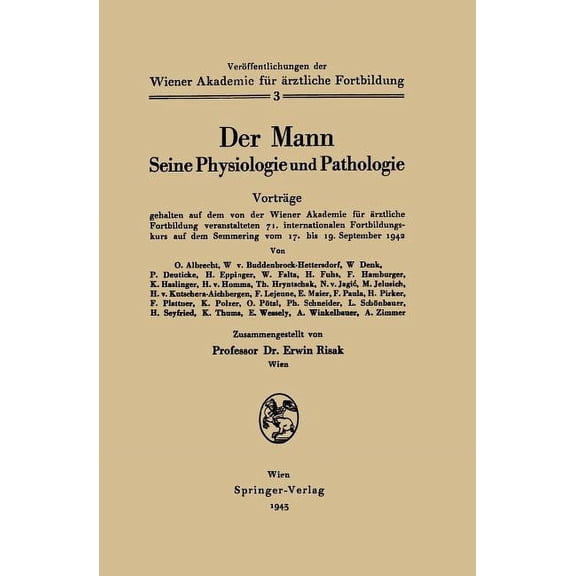 Veröffentlichungen Der Wiener Akademie F Der Mann Seine Physiologie Und Pathologie: Vorträge Gehalten Auf Dem Von Der Wiener Akademie Für Ãrztliche Fortbildung V, Book 3, (Paperback)