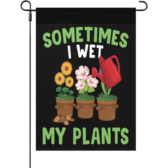 Funny Plant Lover Garden Flag, Sometimes I Wet My Plants Yard Decor, Small Outdoor Flag, White