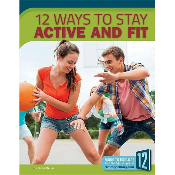 Healthy Living 12 Ways to Stay Active and Fit, (Hardcover)