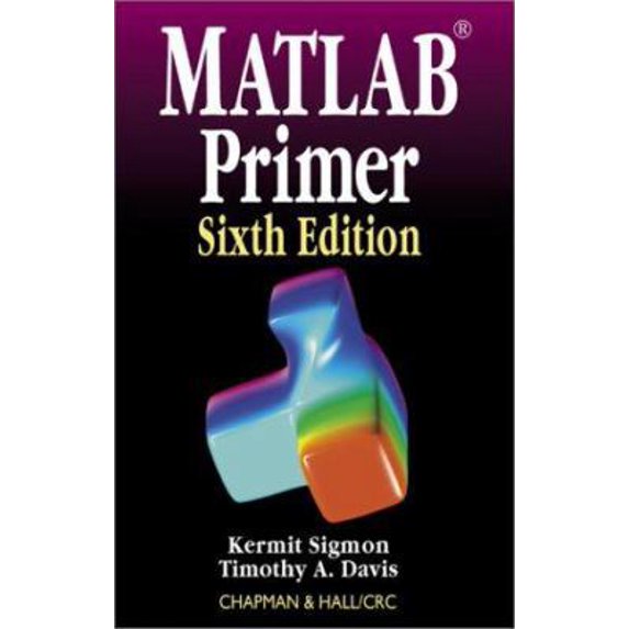 Pre-Owned MATLAB Primer, Sixth Edition (Paperback) 1584882948 9781584882947