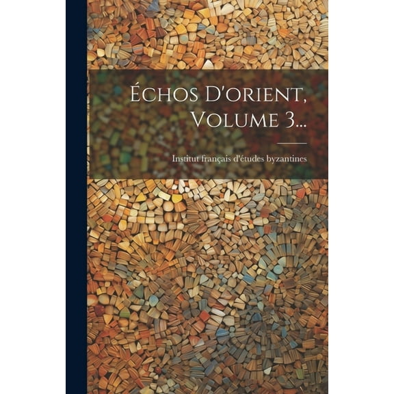 Échos D'orient, Volume 3... (Paperback)
