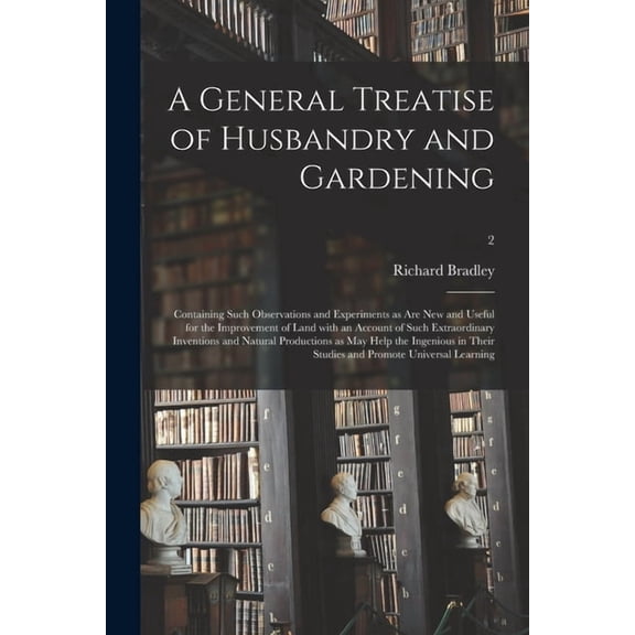 A General Treatise of Husbandry and Gardening (Paperback)