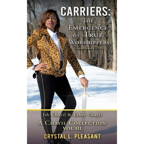 A Chayil Collection, Volume III Carriers: The Emergence of True Worshippers: Ish Chayil & Eshet Chayil, Book 3, (Paperback)