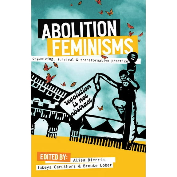 Abolition Feminisms Vol. 1: Organizing, Survival, and Transformative Practice, (Hardcover)