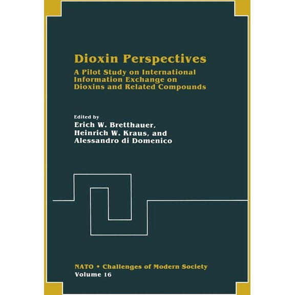NATO Challenges of Modern Society Dioxin Perspectives: A Pilot Study on International Information Exchange on Dioxins and Related Compounds, Book 16, (Paperback)