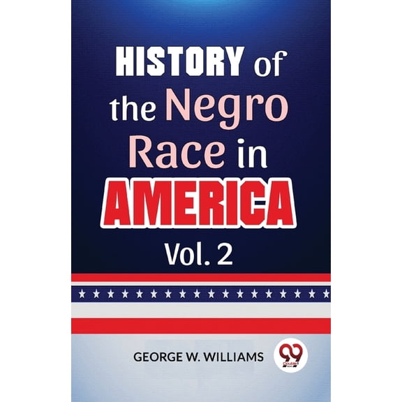History Of The Negro Race In America Vol. 2, (Paperback)