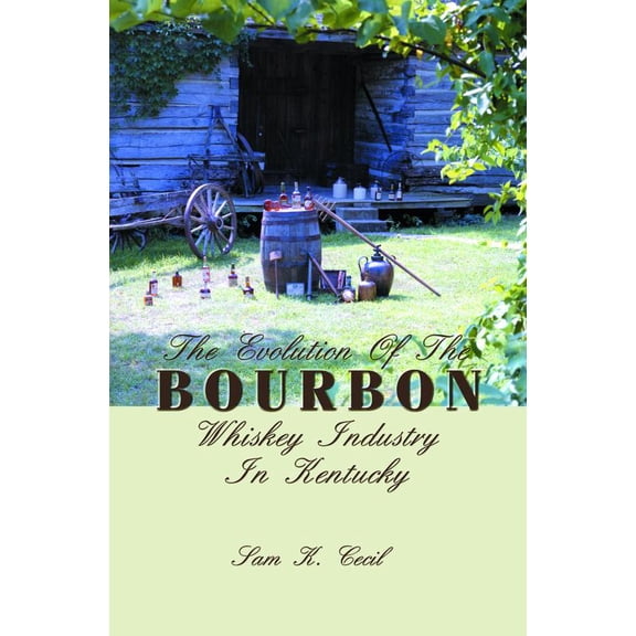 Pre-Owned The Evolution of the Bourbon Whiskey Industry in Kentucky (Hardcover) 1563114860 9781563114861