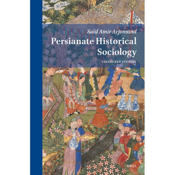 Persianate Historical Sociology: Collected Essays, (Hardcover)