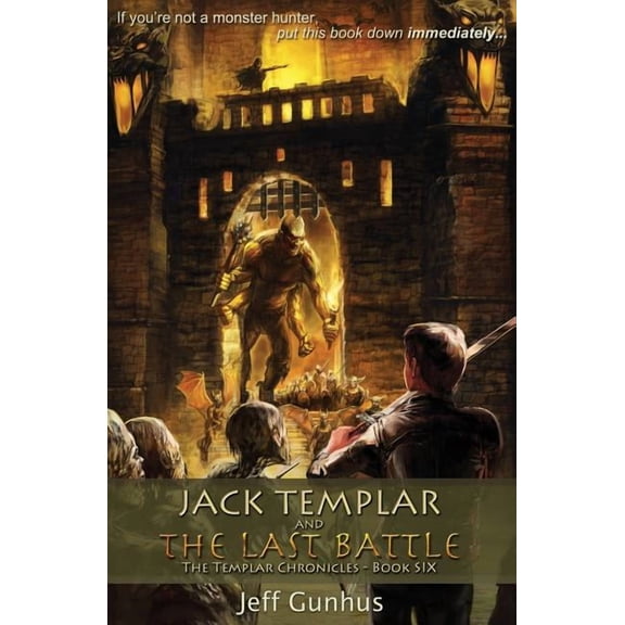 The Jack Templar Chronicles Jack Templar and the Last Battle: The Jack Templar Chronicles, Book 6, (Paperback)