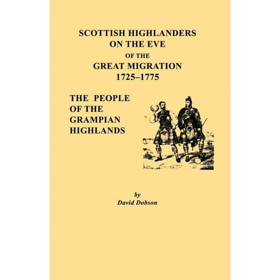 Scottish Highlanders on the Eve of the Great Migration, 1725-1775 : The People of the Grampian Highlands