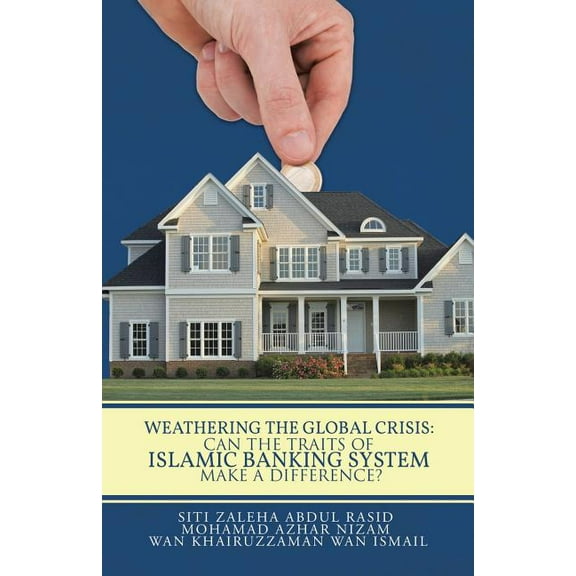 Weathering the Global Crisis: Can the Traits of Islamic Banking System Make a Difference?