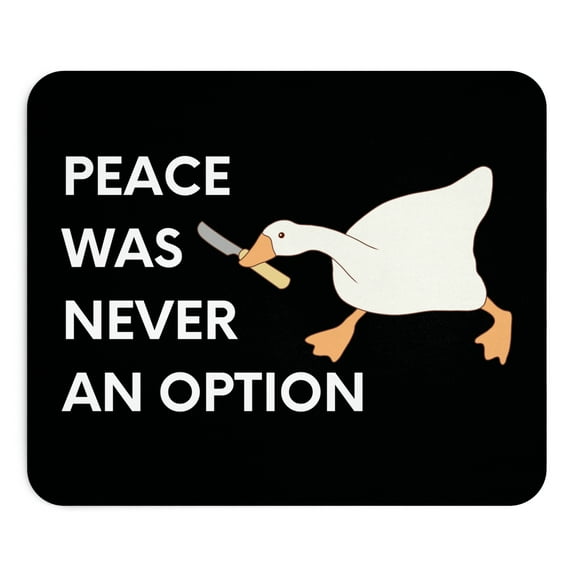Peace Was Never an Option Goose Mouse Pad 9.2"x8" – Funny Meme Design, Non-Slip Rubber Base, Humorous Office Desk Accessory
