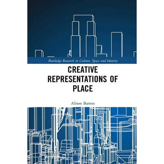 Routledge Research in Culture, Space and Creative Representations of Place, (Paperback)