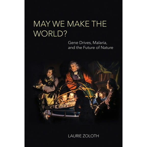 Basic Bioethics May We Make the World?: Gene Drives, Malaria, and the Future of Nature, (Paperback)