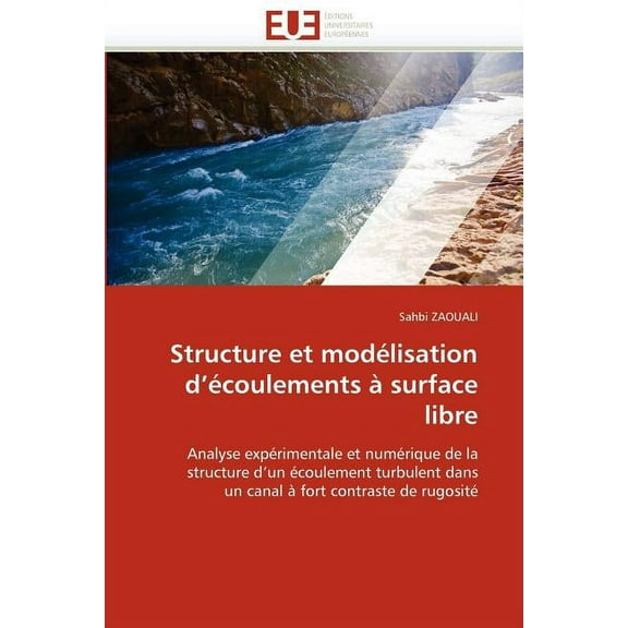 Omn.Univ.Europ.: Structure Et Modélisation D Écoulements À Surface Libre (Paperback)