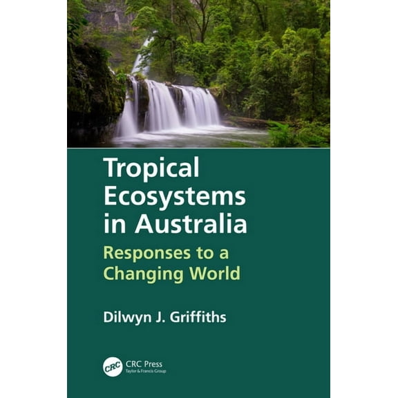Tropical Ecosystems in Australia: Responses to a Changing World, (Hardcover)