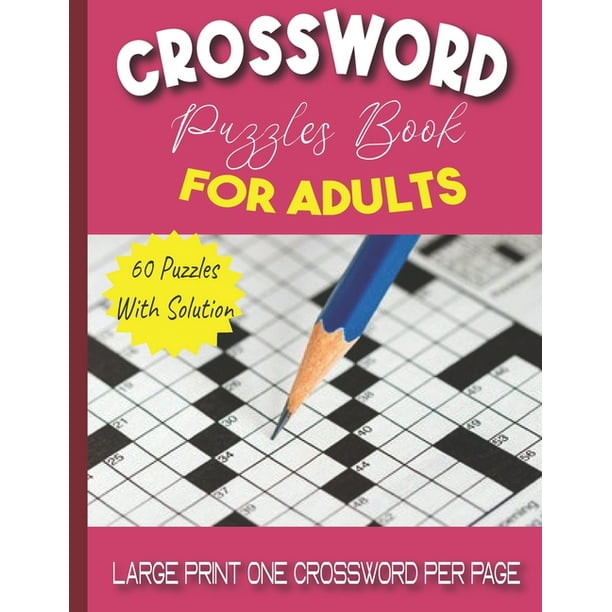 crossword puzzle book for adults large print crossword book for adults cross word activity books 60 puzzles with solution large print one crossword per page quick and easy crosswords paperback walmart com