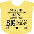 thumbnail image 3 of Inktastic So I'm Little, but I'm Gonna Be a Big Cousin Boys or Girls Baby Bib, 3 of 4