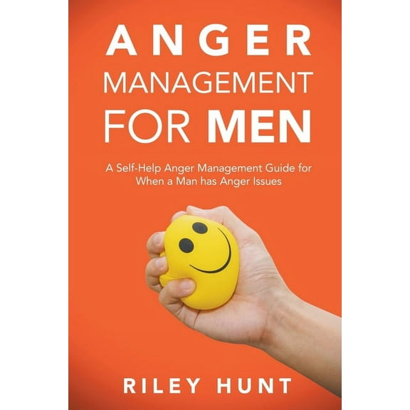 Anger Management for Men: A self help guide for when a man has anger issues, (Paperback)