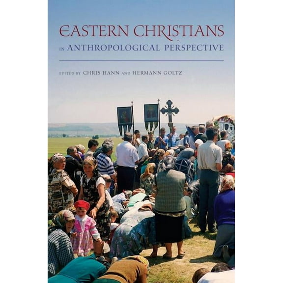 Anthropology of Christianity Eastern Christians in Anthropological Perspective: Volume 9, Book 09, (Paperback)