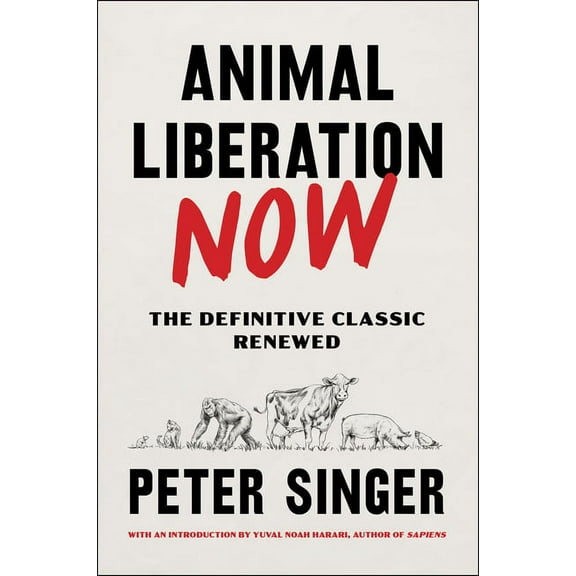 Animal Liberation Now: The Definitive Classic Renewed, (Paperback)
