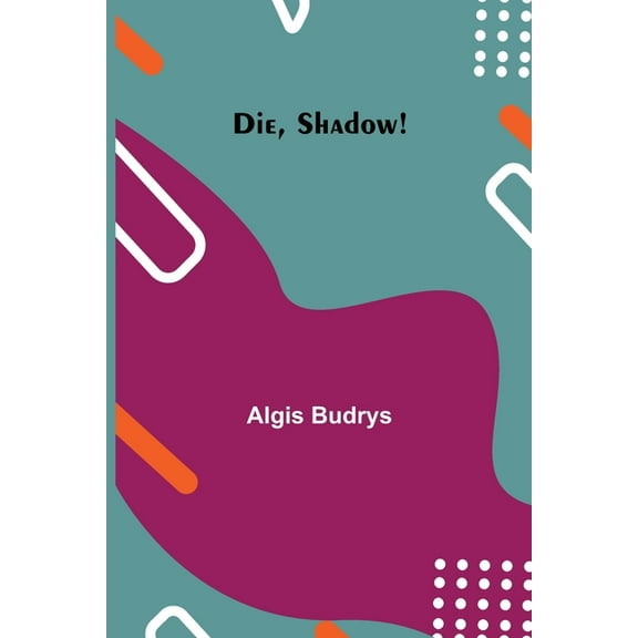 Die, Shadow!, (Paperback)