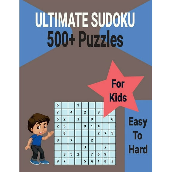 Ultimate 500 Sudoku Puzzles Book for Kids Easy to Hard: Brain Games with Includes All Solutions. (Paperback)
