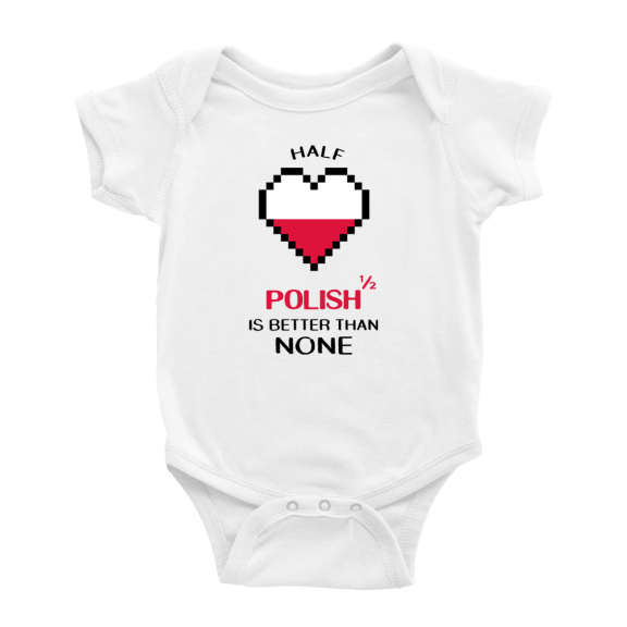 Half Polish Is Better Than None Cute Baby Bodysuit Baby Clothes (White, 6-12 Months)