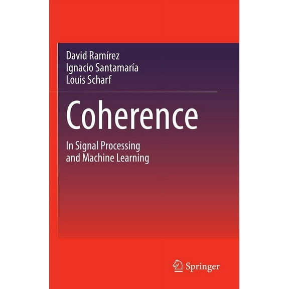 Coherence: In Signal Processing and Machine Learning, (Paperback)