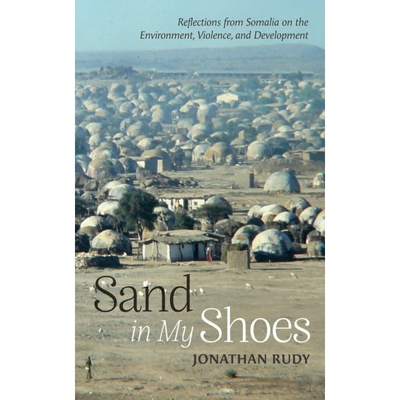 Sand in My Shoes: Reflections from Somalia on the Environment, Violence, and Development, (Hardcover)