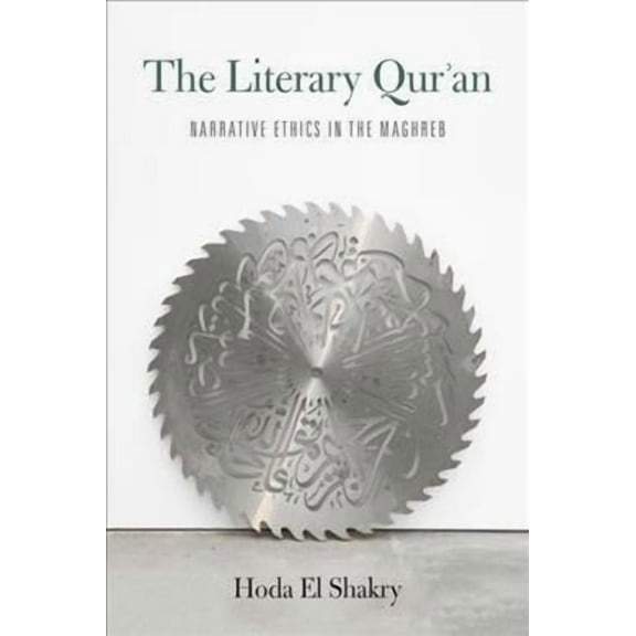 Literary Qur'an : Narrative Ethics in the Maghreb