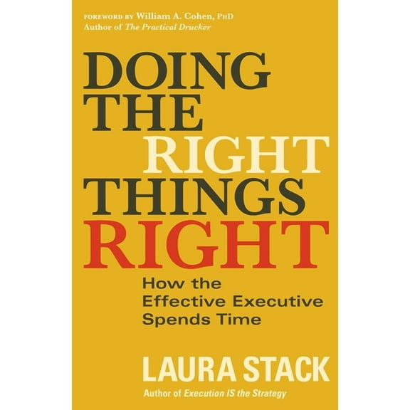 Doing the Right Things Right: How the Effective Executive Spends Time (Paperback) by STACK