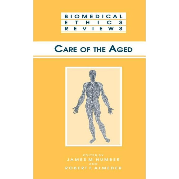 Biomedical Ethics Reviews Care of the Aged, Book 2002, (Hardcover)