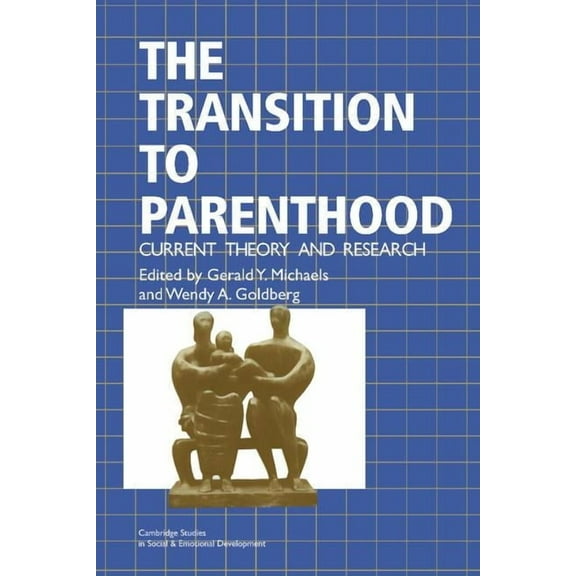 Cambridge Studies in Social and Emotiona The Transition to Parenthood: Current Theory and Research, (Paperback)