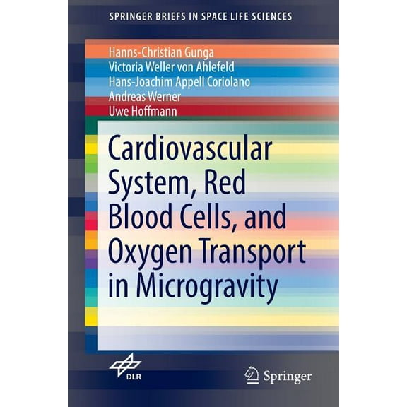 Springerbriefs in Space Life Sciences Cardiovascular System, Red Blood Cells, and Oxygen Transport in Microgravity, (Paperback)