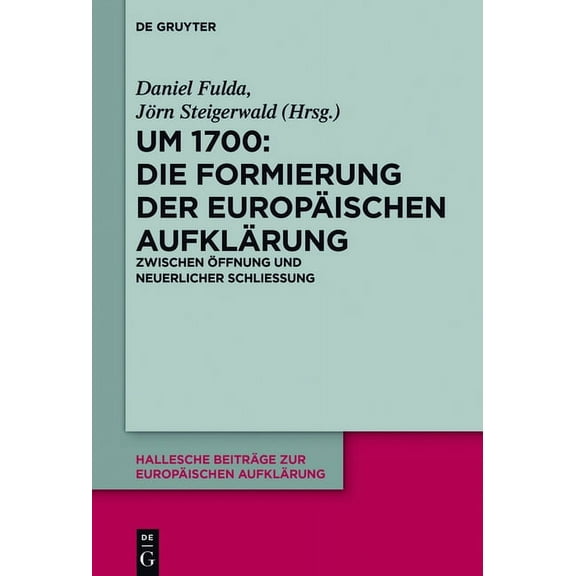Hallesche Beiträge Zur Europäischen Aufk Um 1700: Die Formierung der europäischen Aufklärung, Book 55, (Hardcover)