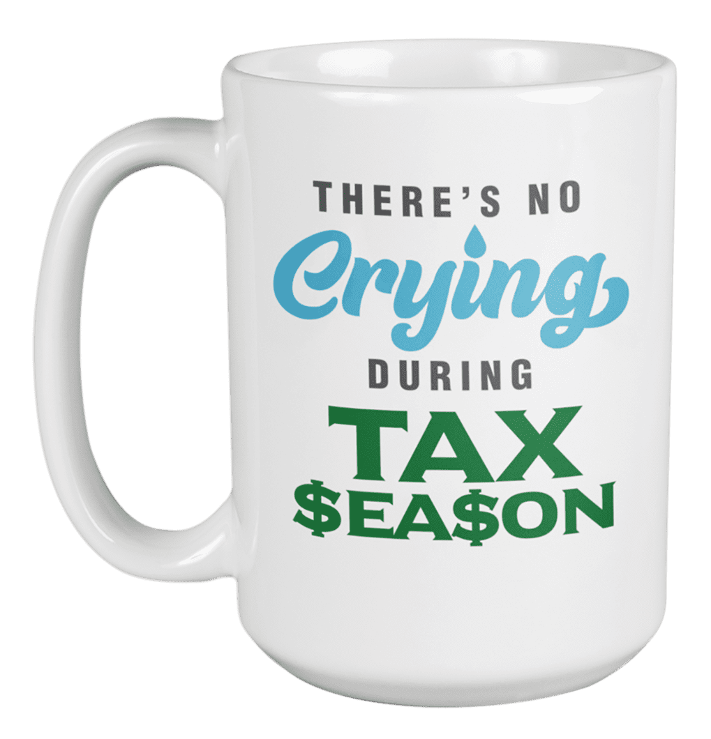 No Crying During Tax Season, Funny Accountant or CPA Coffee & Tea Gift Mug Cup (15oz)