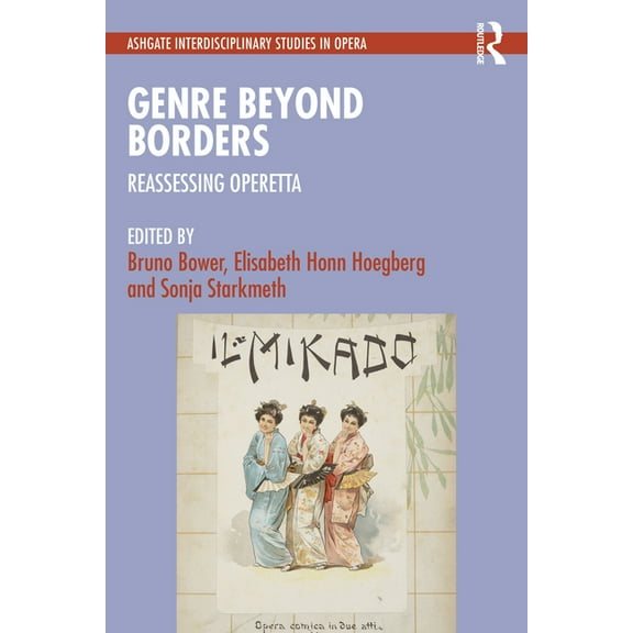 Ashgate Interdisciplinary Studies in Ope Genre Beyond Borders: Reassessing Operetta, (Hardcover)