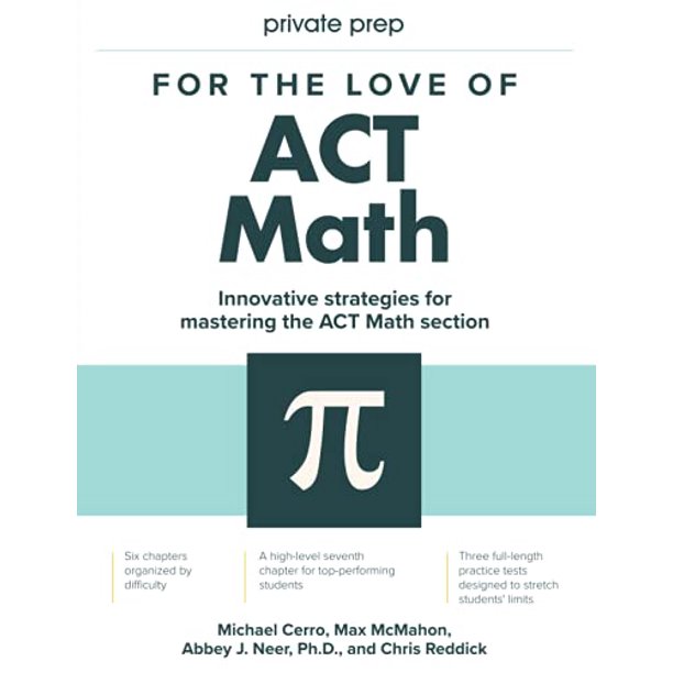 For the Love of ACT Math This Is Not a Math Book; This Is an ACT Math