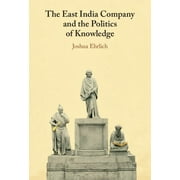 The East India Company and the Politics of Knowledge (Hardcover)
