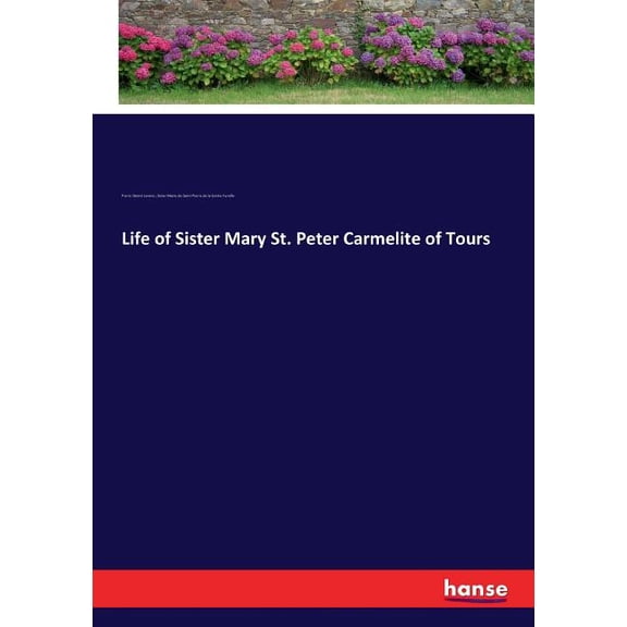 Life of Sister Mary St. Peter Carmelite of Tours, (Paperback)