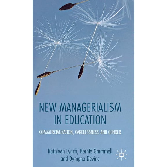 New Managerialism in Education: Commercialization, Carelessness and Gender, (Hardcover)