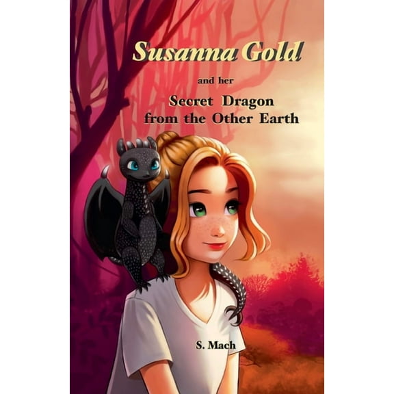 Susanna Gold and her Secret Dragon from the Other Earth, (Paperback)